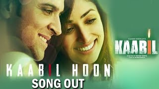Kaabil Hoon Song Out Kaabil | Hrithik Roshan, Yami Gautam