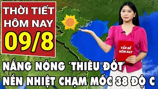 Dự báo thời tiết 9/8: Miền Bắc nắng nóng diện rộng, Nam Bộ có mưa rào và dông rải rác