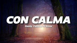Daddy Yankee & Snow - Con Calma (Letra / Lyrics)