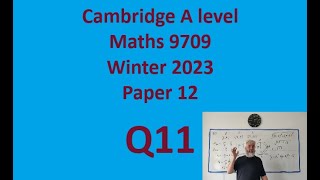 Q11 solutions for CIE A level Pure Maths paper 12 Winter 2023 9709/12/o/n/23