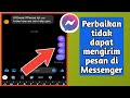 Cara Memperbaiki Masalah Tidak Dapat Mengirim Pesan di Messenger (2024)