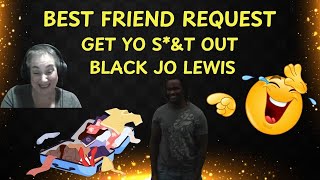 Best Friend Request - Get Yo S*\u0026t Out - @BlackJoeLewis - Official (REACTION)