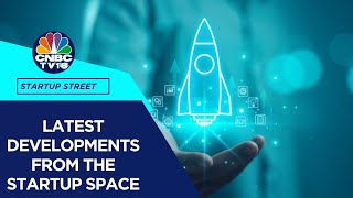 LIVE | Latest Developments From The Startup Space | Startup Street | Business News | CNBC TV18