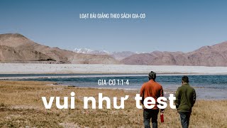 Gia-cơ 1:1-4 | VUI NHƯ TEST || MS Bùi Văn Ba