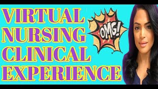 Virtual NURSING CLINICAL EXPERIENCE- NURSING STUDENTS