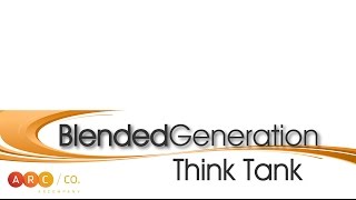 Blended Generation Think Tank: The Multi-Generational Workplace