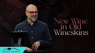 Parables // New Wine in Old Wineskins