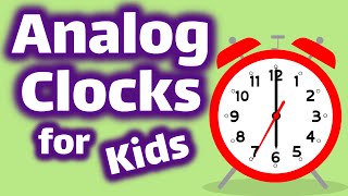 Analog Clocks for Kids | How To Tell Time