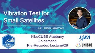 Lecture #29 Vibration Test for Small Satellites (KiboCUBE Academy)