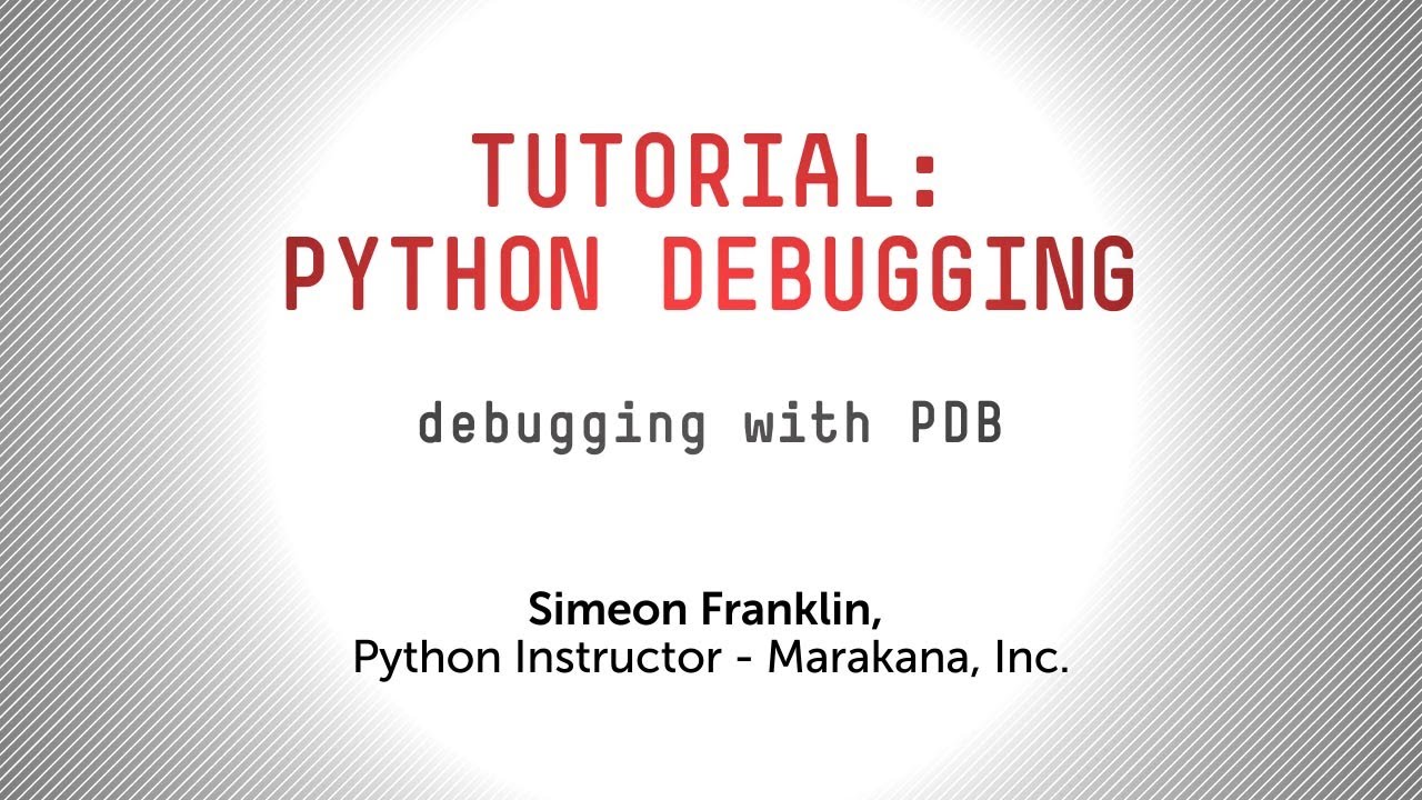 Tutorial Debugging Your Python Applications With Pdb Youtube
