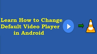 Learn how to change your default video player