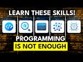 Programming Is NOT Enough | Add these 5 skills…