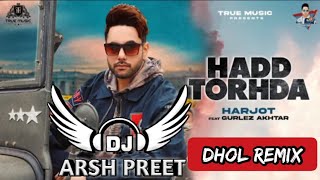 Hadd Torhda Dhol Remix Harjot & Gurlez Akhtar Ft Arsh Preet