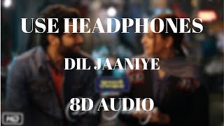 DIL JAANIYE | Khandaani Shafakhana | Sonakshi Sinha |Jubin Nautiyal,Payal Dev | Love Song (8D AUDIO)