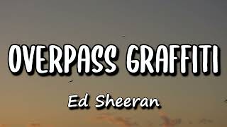 Overpass Graffiti-Ed Sheeran (lyrics) 1 hour loop new song