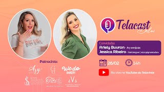 TELACAST DELAS 004 - Ariely Buuron (Ary semijoias)  e Jessica Ribeiro (Nail designer)