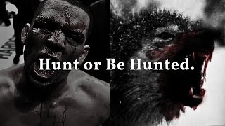 Hunt or Be Hunted.