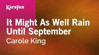 It Might as Well Rain Until September - Carole King | Karaoke Version | KaraFun