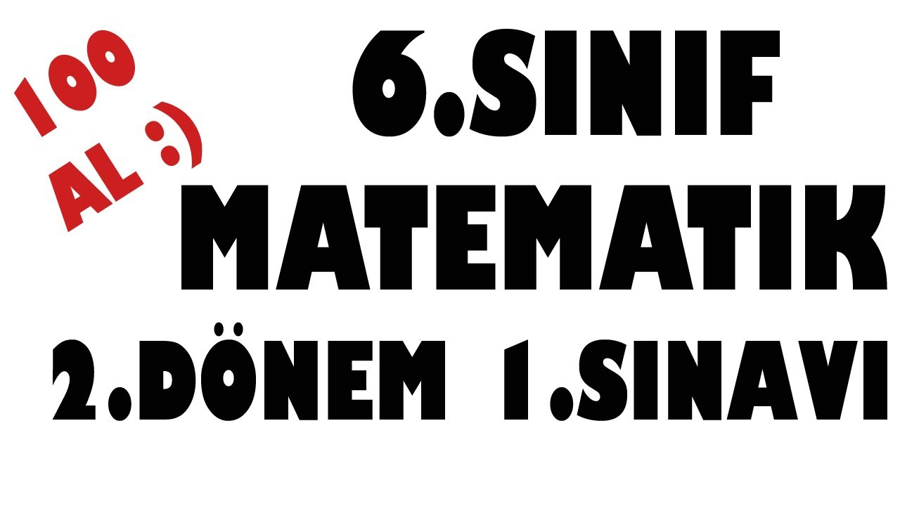 6.Sınıf Matematik 2.Dönem 1.Yazılı Sınavı (YENİ) - YouTube