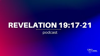 Revelation 19:17-21 | Bible Study | Revelation Podcast