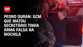 Pedro Duran: GCM que matou secretário tinha arma falsa na mochila | CNN NOVO DIA