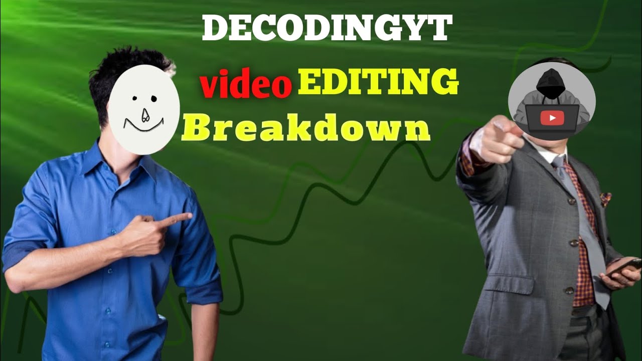 Editing Breakdown Decodingyt Youtube