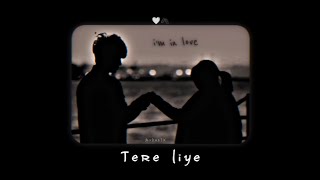 Tere Liye Song Status !! Arijit Singh 🥴Lofi x Slowed Status 😌✨Aesthetic Status✨2022 Whatsapp Status