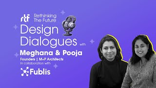 Design Dialogues with Ar. Meghana Kulkarni and Ar. Pooja Chaphalkar | M+P Architects | RTF