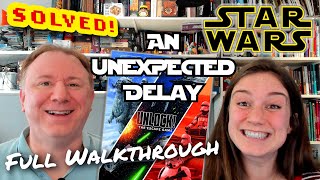 Solved! Unlock Star Wars: An Unexpected Delay - full walkthrough and solution with Dr Gareth \u0026 Laura