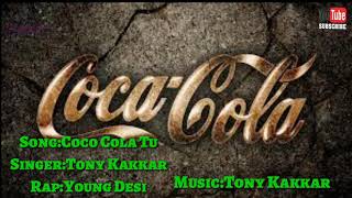 COCA COLA TU FULL SONG LYRICS!!Tony Kakkar!!Young Desi Lyrical