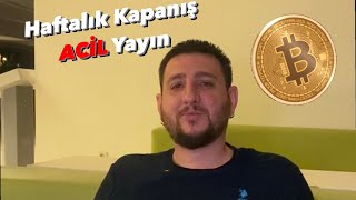 #bitcoin Haftalık Kapanış Acil Yayın