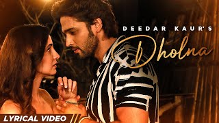 Dholna | Lyrical Video | Deedar Kaur | Sanaya I | Parth S | Krsna Solo| Jaani| B Praak| Latest Songs