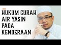 Hukum Curah Air Yasin Pada Kenderaan. DR. MAZA