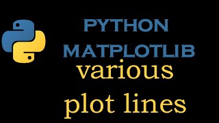 Python Matlotlib Module 4 # Draw Various Plot Lines