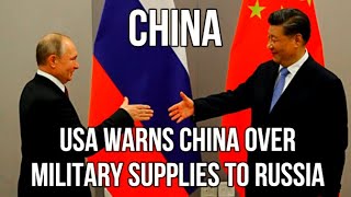 CHINA - USA Warns China Over Military Support for Russia as Tensions Rise