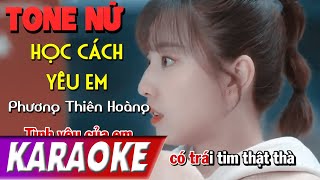 TONE NỮ | Học Cách Yêu Em BEATCHUAN | Phương Thiên Hoàng | Karaoke Lợi Nguyễn