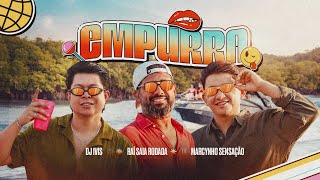 EMPURRA - Dj Ivis, Rai Saia Rodada e Marcynho Sensação (Clipe Oficial)