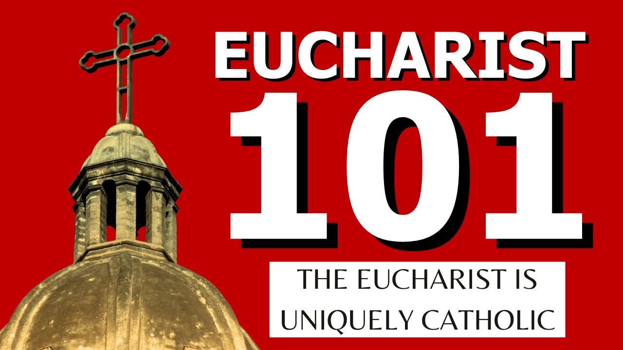 The Eucharist Is Uniquely Catholic - Eucharist 101: A Journey Through ...