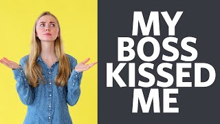 My Boss Kissed me.. now I'm Unemployed - r/TIFU
