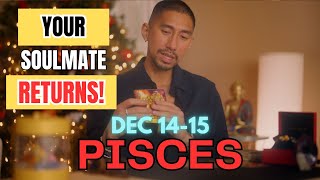 PISCES 💕 YOUR SOULMATE RETURNS! DEC 14-15 DAILY TAROT READING