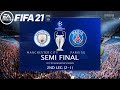 FIFA 21 - MANCHESTER CITY Vs PSG  2ND LEG 2020/21 | Semi Final 2nd Leg | UEFA CHAMPIONS LEAGUE 20/21