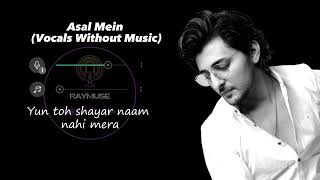 Asal Mein (Without Music Vocals Only) | Darshan Raval Lyrics | Raymuse