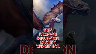 The dragon who killed the mighty Vermithor #vermithor