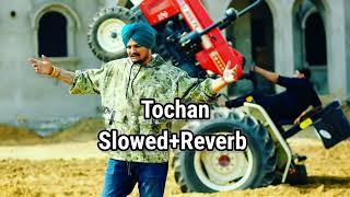 Tochan (Slowed and Reverb)| Sidhu Moose Wala