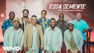 Vou pro Sereno, Grupo Fundo De Quintal - Essa Semente (Ao Vivo) (Clipe Oficial)