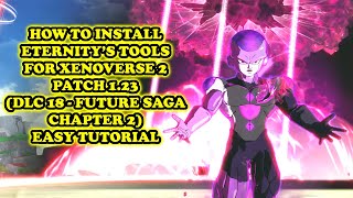 How To Install Mods in XV2 (Patch 1.23) w/ Eternity Tools DLC 18 [TUTORIAL] Dragon Ball Xenoverse 2