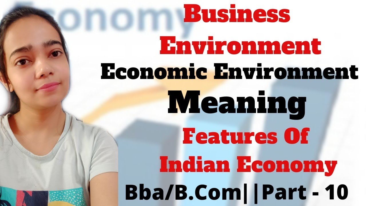 Business Environment|Economic Environment|Meaning|Features Of Indian ...