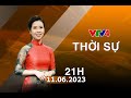 Bản tin thời sự tiếng Việt 21h - 11/06/2023| VTV4