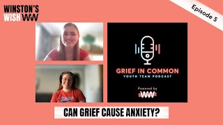 Can grief cause anxiety? | 05 | Grief in Common Podcast | Winston's Wish