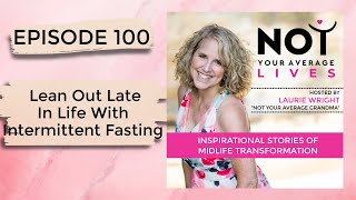 Lean Out Late In Life With Intermittent Fasting